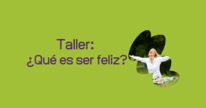 Taller ¿que es ser feliz